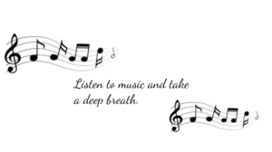 Black cursive text surrounded by music notes. Text reads, Listen to music and take a deep breath.