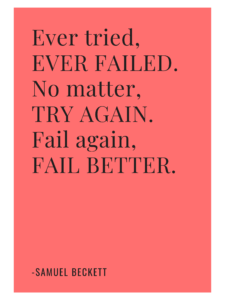 Black text against a red background. Text reads: Ever tried, ever failed. No matter, try again. Fail again, fail better. Samuel Beckett.